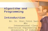 Algorithm and Programming Introduction Dr. Ir. Riri Fitri Sari MM MSc International Class Electrical Engineering Dept University of Indonesia 8 February.