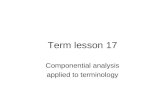 Term lesson 17 Componential analysis applied to terminology.