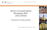 Swiss Cooperation Office Bosnia and Herzegovina Swiss Cooperation Strategy BiH 2013-2016 Domains of Intervention Simone Giger, Deputy Country Director.