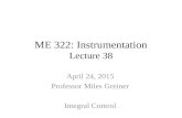 ME 322: Instrumentation Lecture 38 April 24, 2015 Professor Miles Greiner Integral Control.