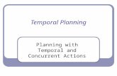 Temporal Planning Planning with Temporal and Concurrent Actions.