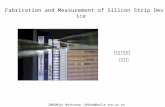 2005Muju Workshop _dhkah@belle.knu.ac.kr Fabrication and Measurement of Silicon Strip Device 경북대학교 가동하.
