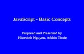 JavaScript - Basic Concepts Prepared and Presented by Hienvinh Nguyen, Afshin Tiraie.
