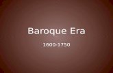 Baroque Era 1600-1750. What does “baroque” mean? The literal meaning is bizarre, flamboyant, and elaborately ornamental DECORATIVE.