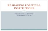 PRESIDENTIALISM AND REPRESENTATION RESHAPING POLITICAL INSTITUTIONS.