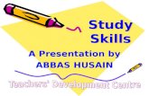 Study Skills A Presentation by ABBAS HUSAIN. The ordinary mind exists well; The organized mind lives well ---Samuel Smith.