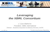 Leveraging the XBRL Consortium J. Louis Matherne President, XBRL International Director – Business Assurance & Advisory Services, AICPA.