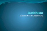 Introduction to Meditation. Meditation Meditation is NOT trying to empty the mind of all thoughts! Meditation is a way of taking control of the mind so.