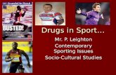 Drugs in Sport… Mr. P. Leighton Contemporary Sporting Issues Socio-Cultural Studies.