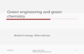 Green engineering and green chemistry Biotechnology Alternatives 11/19/2015Green Chemistry Biotechnology Alternatives 1.