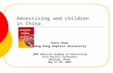 Advertising and children in China Kara Chan Hong Kong Baptist University 2009 American Academy of Advertising Asia Pacific Conference Beijing, China May.