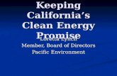 Keeping California’s Clean Energy Promise Loretta Lynch Member, Board of Directors Pacific Environment.