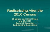 Redistricting After the 2010 Census Jill Wilson and Clint Pinyan July 18, 2011 Board of Education Redistricting Committee.