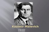 23.02.1879-15.05.1935. Kazimir Malevich was born near Kiev,Ukraine. His parents, Seweryn and Ludwika Malewicz, were ethnic Poles. Kazimir was the first.