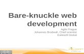 Bare-knuckle web development Agile Prague Johannes Brodwall, Chief scientist Exilesoft Global.