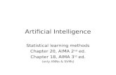 Artificial Intelligence Statistical learning methods Chapter 20, AIMA 2 nd ed. Chapter 18, AIMA 3 rd ed. (only ANNs & SVMs)