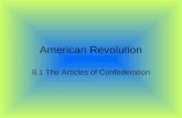 American Revolution 8.1 The Articles of Confederation.