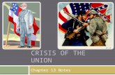 CRISIS OF THE UNION Chapter 13 Notes. Election of 1844  Three states affected by the election  California, Texas, and Oregon  Texas requested to be.