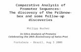 Comparative Analysis of Promoter Sequences: The discovery of the Pribnow-box and some follow-up discoveries Philipp Bucher In Silico Analysis of Proteins.