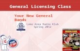 General Licensing Class Your New General Bands Lake Area Radio Klub Spring 2012.