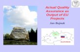 Actual Quality Assurance as Output of EU Projects Jan Bujnak.