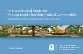 Anant Pradhan PET: A Statistical Model for Popular Events Tracking in Social Communities Cindy Xide Lin, Bo Zhao, Qiaozhu Mei, Jiawei Han (UIUC)