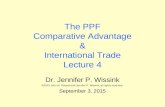The PPF Comparative Advantage & International Trade Lecture 4 Dr. Jennifer P. Wissink ©2015 John M. Abowd and Jennifer P. Wissink, all rights reserved.