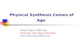 Physical Synthesis Comes of Age Chuck Alpert, IBM Corp. Chris Chu, Iowa State University Paul Villarrubia, IBM Corp.