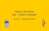 Sukiâ€™s Kimono By: Chieri Uegaki Genre: realistic fiction