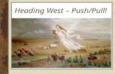 Heading West – Push/Pull!. In 1780, 2.7 million people lived in 13 states Fifty years later... In 1830, 12 million people lived in 24 states Why do people.