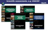 Scientific assessments, e.g. USGCRP 1. On a smaller and ‘regular’ scale… Assessments done at the agency level for specific issues, –E.g. EPA on water.