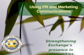 Using PR and Marketing Communications Strengthening Exchange’s presence in communities.