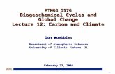 1 UIUC ATMOS 397G Biogeochemical Cycles and Global Change Lecture 12: Carbon and Climate Don Wuebbles Department of Atmospheric Sciences University of.