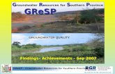 GReSP – Groundwater Resources for Southern Province GReSP G roundwater R esources for S outhern P rovince Findings– Achievements - Sep 2007 GROUNDWATER.