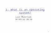 1: What is an operating system? Last Modified: 11/21/2015 1:20 AM.