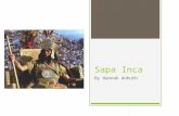 Sapa Inca By Hannah Anhuth. Sapa Inca Ruling  Punishment very harsh  His spoken word became law.