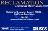 Watershed Boundary Dataset (WBD) – California Experience CALGIS Lorri Peltz-Lewis, WBD State Coordinator CA & NV.