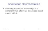 CSE391-2004 KRR 1 Knowledge Representation Encoding real world knowledge in a formalism that allows us to access it and reason with it.