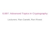 6.897: Advanced Topics in Cryptography Lecturers: Ran Canetti, Ron Rivest.