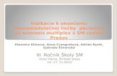 Indikácie k ukončeniu imunomodulačnej liečby pacientov so sclerosis multiplex v SM centre Prešov Eleonóra Klímová, Anna Cvengrošová, Adrián Ryník, Gabriela.