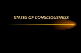 STATES OF CONSCIOUSNESS. What is consciousness? A state of awareness…. –Includes the person’s feelings, sensations, ideas, and perceptions.