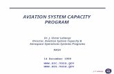 NASA J. V. Lebacqz AVIATION SYSTEM CAPACITY PROGRAM Dr. J. Victor Lebacqz Director, Aviation System Capacity & Aerospace Operations Systems Programs NASA.