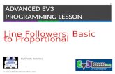 By Droids Robotics Line Followers: Basic to Proportional ADVANCED EV3 PROGRAMMING LESSON © 2015 EV3Lessons.com, Last edit 4/5/2015 1.