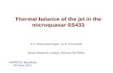 G.S. Bianovatyi-Kogan, Yu.N. Krivosheev Space Research Institute, Moscow (IKI RAN) Thermal balance of the jet in the microquasar SS433 HEPRO-III, Barcelona.