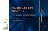 MonIPÊ & SE-CIPÓ April/2012 Advances on End-to-End Network Monitoring and Provisioning Services on Global Scale Spring 2012 Internet2 Member Meeting Arlington,