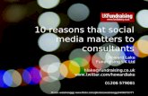 © 2010 Fundraising UK Ltd  Photo: weishenggg  10 reasons that social media matters to consultants.