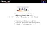 ENABLING companies to DEPLOY wireless data solutions Application Development Tools Remote Deployment and Management LAN/WAN environments.