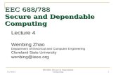 1 EEC 688/788 Secure and Dependable Computing Lecture 4 Wenbing Zhao Department of Electrical and Computer Engineering Cleveland State University wenbing@ieee.org.