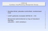 CIBIS II Cardiac Insufficiency Bisoprolol Study Double-blind, placebo-controlled, randomised trial 2,647 patients included (NYHA III + IV) Bisoprolol administered.
