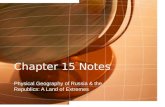 Chapter 15 Notes Physical Geography of Russia & the Republics: A Land of Extremes.